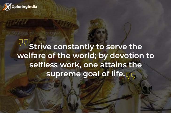 Strive constantly to serve the welfare of the world; by devotion to selfless work, one attains the supreme goal of life - Best Quote From Gita