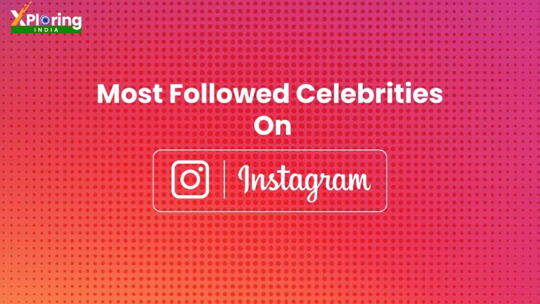 Most Followed Celebrities On Instagram