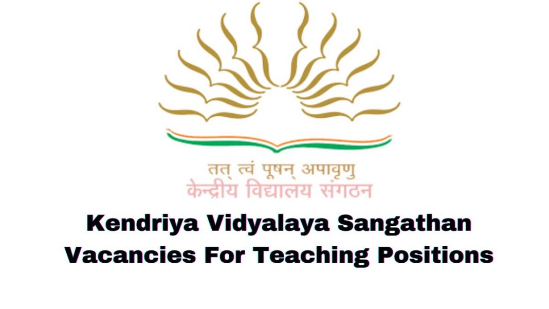 PGT, TGT, PRT Vacancies Announced By Kendriya Vidyalaya Sangathan